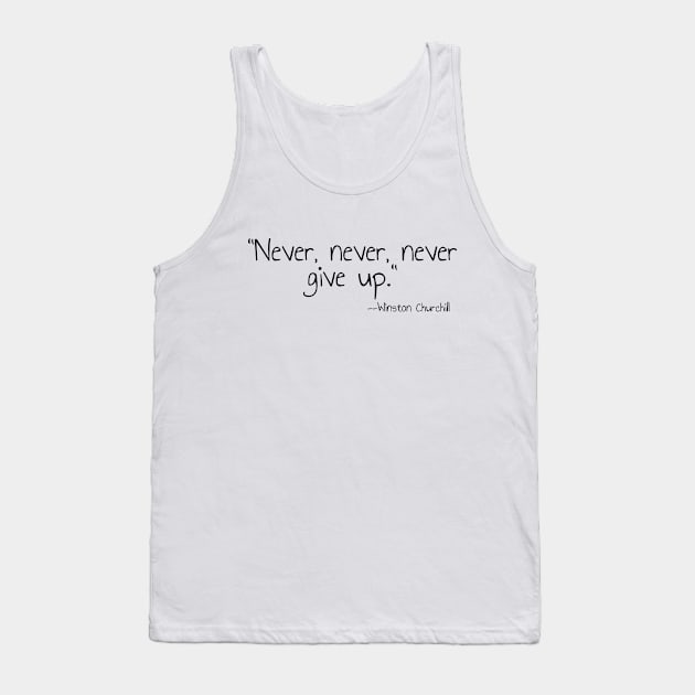 "Never, never, never Give Up" Tank Top by Great Minds Speak